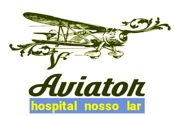 hospital nosso lar fortaleza telefone